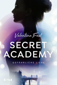 Title: Secret Academy - Gefährliche Liebe (Band 2): Gefährliche Liebe. Band 2, Author: Valentina Fast