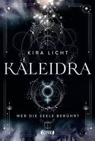 Title: Kaleidra - Wer die Seele berührt, Author: Kira Licht
