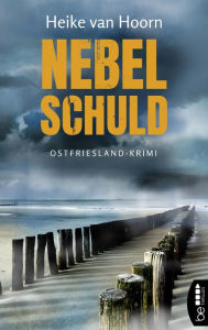 Title: Nebelschuld: Ostfriesland-Krimi, Author: Heike van Hoorn