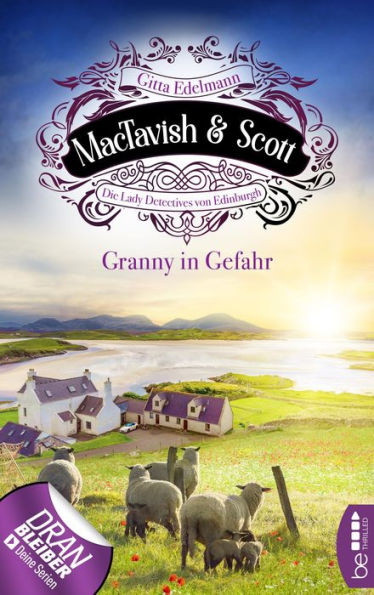 MacTavish & Scott - Granny in Gefahr: Die Lady Detectives von Edinburgh