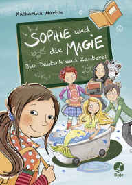 Title: Sophie und die Magie - Bio, Deutsch und Zauberei, Author: Katharina Martin
