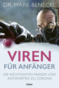 Title: Viren für Anfänger: Die wichtigsten Fragen und Antworten zu Corona, Author: Mark Benecke