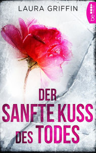 Title: Der sanfte Kuss des Todes, Author: Laura Griffin
