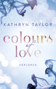 Title: Colours of Love - Verloren, Author: Kathryn Taylor