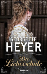 Title: Die Liebesschule, Author: Georgette Heyer