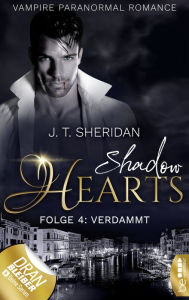 Title: Shadow Hearts - Folge 4: Verdammt, Author: J.T. Sheridan