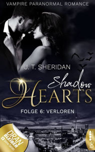 Title: Shadow Hearts - Folge 6: Verloren, Author: J.T. Sheridan
