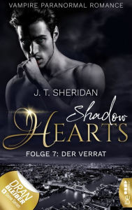 Title: Shadow Hearts - Folge 7: Der Verrat, Author: J.T. Sheridan