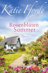 Title: Rosenblütensommer: Roman, Author: Katie Fforde