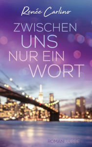 Title: Zwischen uns nur ein Wort: Roman, Author: Renée Carlino