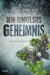 Title: Dein dunkelstes Geheimnis: Psychothriller, Author: Jenny Blackhurst