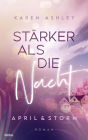 April & Storm - Stärker als die Nacht: Roman