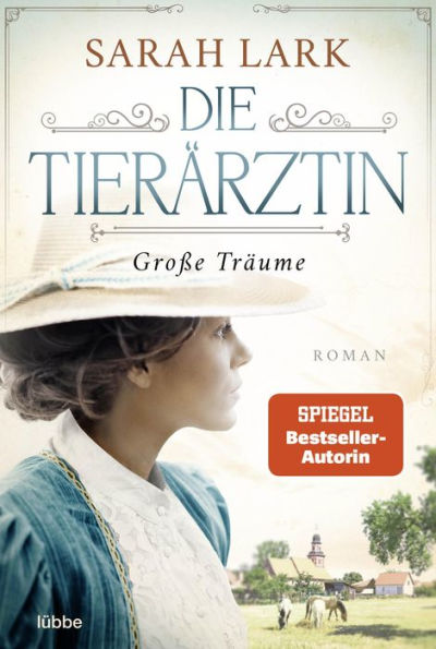 Die Tierärztin - Große Träume: Roman. Das mitreißende Schicksal zweier starker Frauen und ihrer Familien von 1906 bis 1966