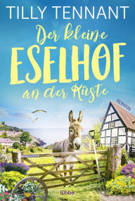 Title: Der kleine Eselhof an der Küste: Roman, Author: Tilly Tennant