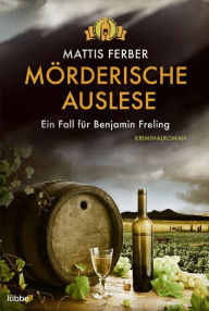 Title: Mörderische Auslese: Ein Fall für Benjamin Freling, Author: Mattis Ferber