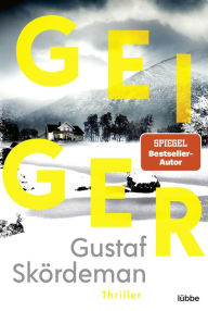 Title: Geiger: Thriller, Author: Gustaf Skördeman