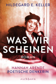 Title: Was wir scheinen: Roman, Author: Hildegard E. Keller