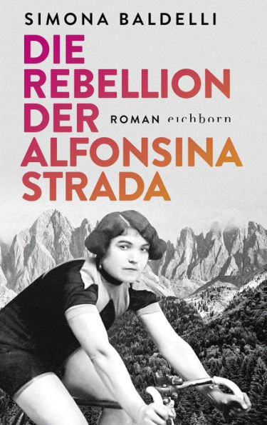 Die Rebellion der Alfonsina Strada: Roman