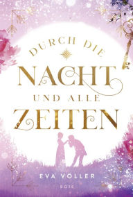 Title: Durch die Nacht und alle Zeiten, Author: Eva Völler