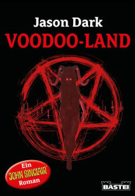 Title: Voodoo-Land: Ein John Sinclair Roman, Author: Jason Dark