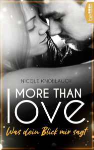 Title: More than Love - Was dein Blick mir sagt, Author: Nicole Knoblauch