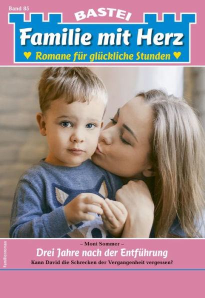 Familie mit Herz 85: Drei Jahre nach der Entführung