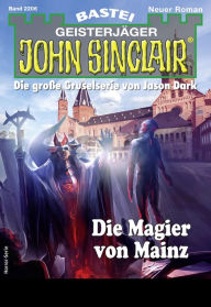 Title: John Sinclair 2206: Die Magier von Mainz, Author: Simon Borner