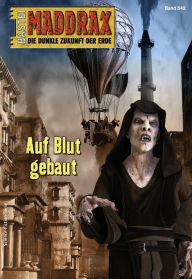 Title: Maddrax 542: Auf Blut gebaut, Author: Stefan Hensch