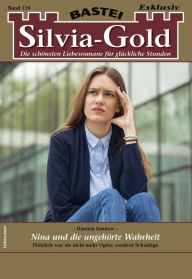 Title: Silvia-Gold 119: Nina und die ungehörte Wahrheit, Author: Daniela Sandow