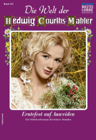 Title: Die Welt der Hedwig Courths-Mahler 524: Erntefest auf Auweiden, Author: Ina Ritter
