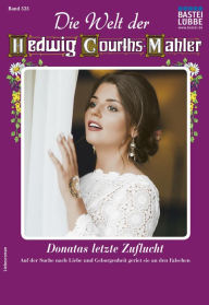 Title: Die Welt der Hedwig Courths-Mahler 525: Donatas letzte Zuflucht, Author: Helga Winter