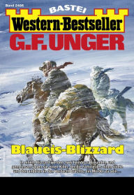 Title: G. F. Unger Western-Bestseller 2486: Blaueis-Blizzard, Author: G. F. Unger