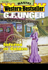 Title: G. F. Unger Western-Bestseller 2487: Inferno in Golden, Author: G. F. Unger