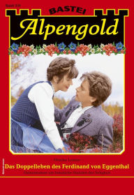 Title: Alpengold 335: Das Doppelleben des Ferdinand von Eggenthal, Author: Monika Leitner