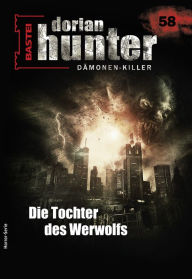 Title: Dorian Hunter 58 - Horror-Serie: Die Tochter des Werwolfs, Author: Earl Warren