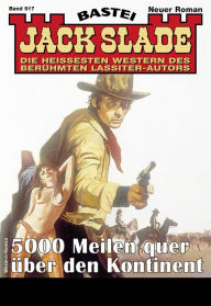 Title: Jack Slade 917: 5000 Meilen quer über den Kontinent, Author: Jack Slade