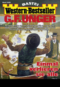 Title: G. F. Unger Western-Bestseller 2488: Einmal verlieren sie alle, Author: G. F. Unger