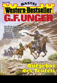 Title: G. F. Unger Western-Bestseller 2489: Aufgebot des Teufels, Author: G. F. Unger