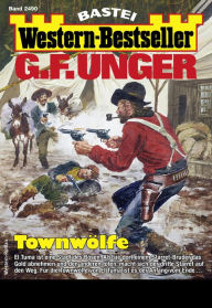 Title: G. F. Unger Western-Bestseller 2490: Townwölfe, Author: G. F. Unger