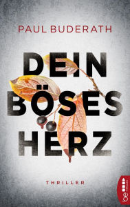 Title: Dein böses Herz: Thriller, Author: Paul Buderath