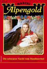 Title: Alpengold 339: Die schwarze Nacht vom Mauthnerhof, Author: Monika Leitner