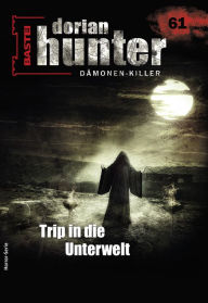 Title: Dorian Hunter 61 - Horror-Serie: Trip in die Unterwelt, Author: Hivar Kelasker