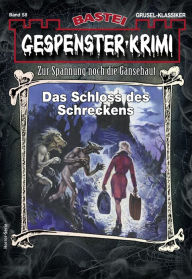 Title: Gespenster-Krimi 58: Das Schloss des Schreckens, Author: Earl Warren