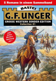 Title: G. F. Unger Sonder-Edition Collection 21: 5 Romane in einem Band, Author: G. F. Unger