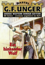 Title: G. F. Unger Sonder-Edition 204: Ein hinkender Wolf, Author: G. F. Unger