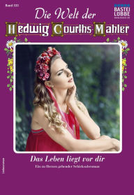 Title: Die Welt der Hedwig Courths-Mahler 533: Das Leben liegt vor dir, Author: Helga Winter