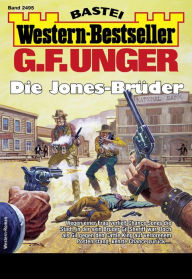 Title: G. F. Unger Western-Bestseller 2495: Die Jones-Brüder, Author: G. F. Unger