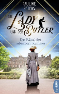 Title: Die Lady und der Butler - Das Rätsel der rubinroten Kammer, Author: Pauline Peters