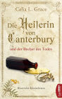 Die Heilerin von Canterbury und der Becher des Todes: Historischer Kriminalroman