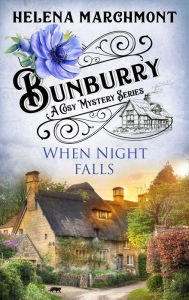 Title: Bunburry - When Night falls: A Cosy Mystery Series, Author: Helena Marchmont